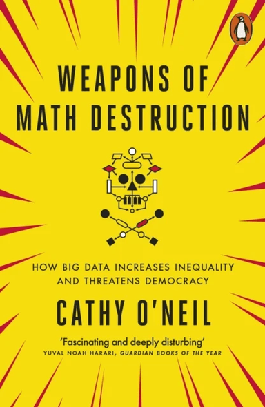 Weapons of math destruction av Cathy O'Neil