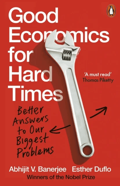 Good economics for hard times av Abhijit V. Banerjee, Esther Duflo