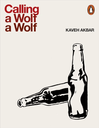 Calling a Wolf a Wolf av Kaveh Akbar