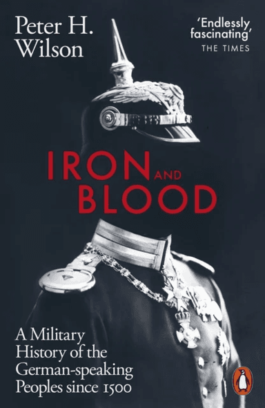 Iron and Blood av Peter H. Wilson