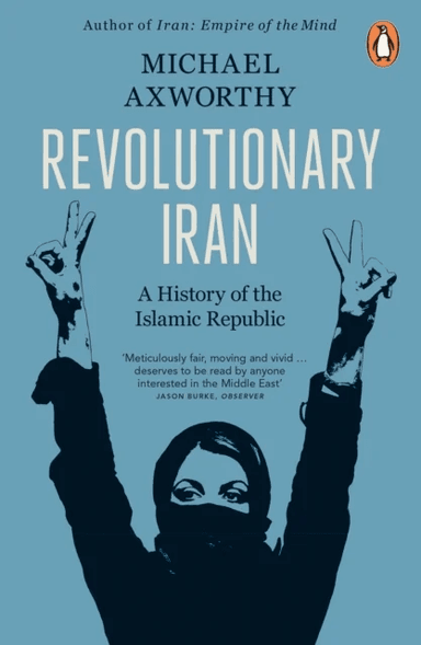 Revolutionary Iran av Michael Axworthy