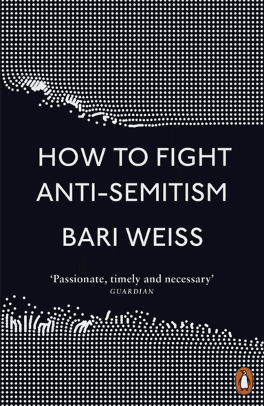 How to Fight Anti-Semitism av Bari Weiss