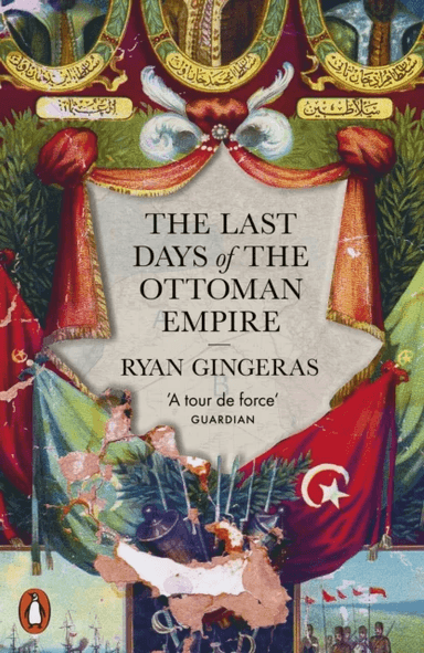 The Last Days of the Ottoman Empire av Ryan Gingeras