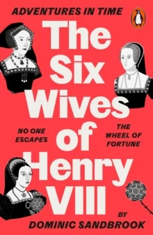 Adventures in Time: The Six Wives of Henry VIII av Dominic Sandbrook