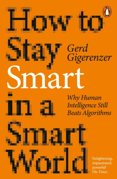 How to Stay Smart in a Smart World av Gerd Gigerenzer