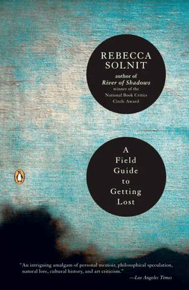 A Field Guide to Getting Lost av Rebecca Solnit