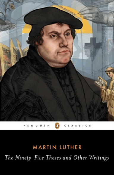 The Ninety-Five Theses and Other Writings av Martin Luther