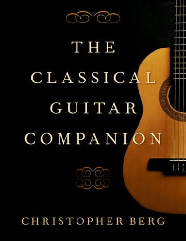 The Classical Guitar Companion av Christopher (Professor of Guitar Professor of Guitar University of South Carolina) Berg