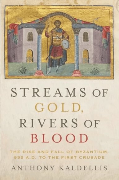 Streams of Gold, Rivers of Blood av Anthony (Professor of Greek and Latin Professor of Greek and Latin Ohio State University) Kaldellis