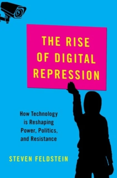 The Rise of Digital Repression av Steven (Associate Professor of Public Affairs Associate Professor of Public Affairs Boise State University) Feldstei