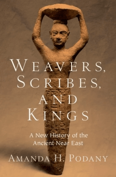 Weavers, Scribes, and Kings av Amanda H. (Professor of History Professor of History California State Polytechnic University Pomona) Podany
