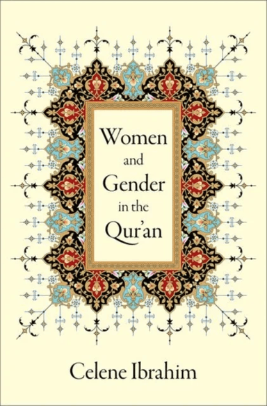 Women and Gender in the Qur'an av Celene (Muslim Chaplain Muslim Chaplain Tufts University) Ibrahim