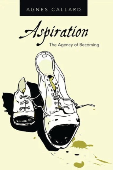 Aspiration av Agnes (Associate Professor of Philosophy Associate Professor of Philosophy University of Chicago) Callard