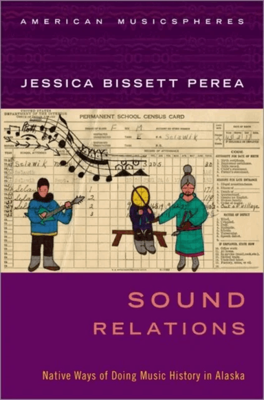 Sound Relations av Jessica Bissett (Assistant Professor of Native American Studies Assistant Professor of Native American Studies University of Califo