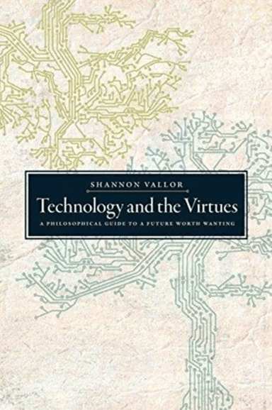 Technology and the Virtues av Shannon (S.J. Professor in the Department of Philosophy S.J. Professor in the Department of Philosophy Santa Clara Unive