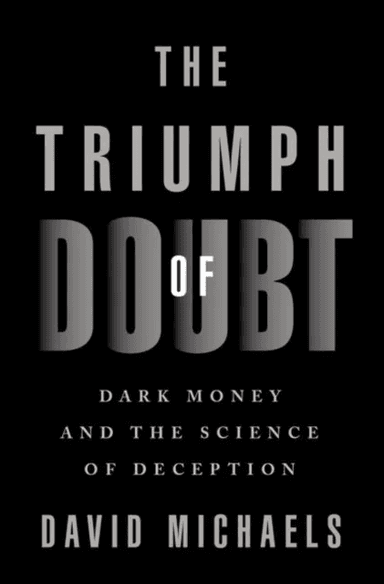 The Triumph of Doubt av David (Professor of Environmental and Occupational Health Professor of Environmental and Occupational Health George Washington
