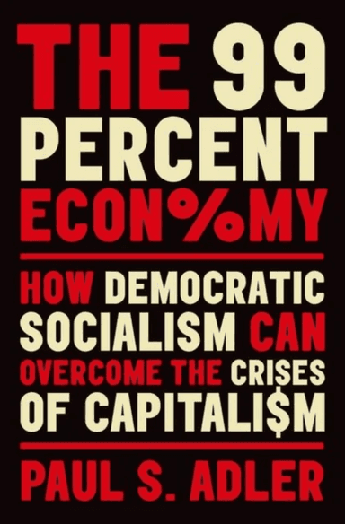 The 99 Percent Economy av Paul (Professor of Management and Organization of Sociology and of Environmental Studies Professor of Management and Organiz