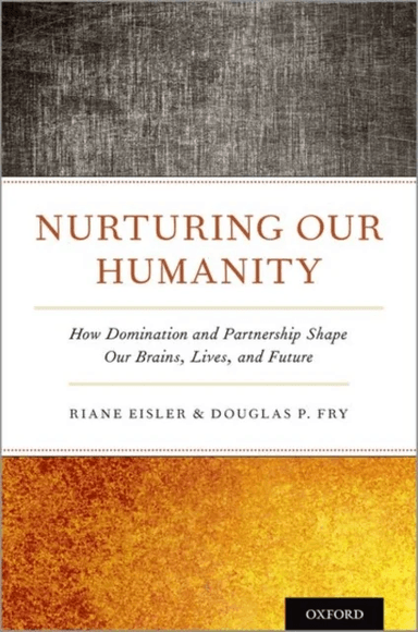 Nurturing Our Humanity av Riane (Adjunct Professor Adjunct Professor California Institute for Integral Studies Transformative Leadership Graduate Prog