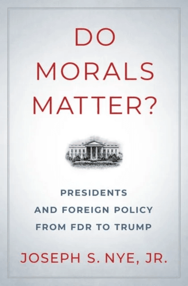 Do Morals Matter? av Joseph S. Jr. (Professor of Government Professor of Government Kennedy School Harvard University) Nye