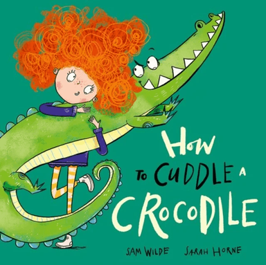 How to Cuddle a Crocodile av Sam Wilde