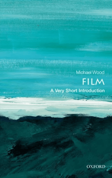 Film: A Very Short Introduction av Michael (Charles Barnwell Start Professor of English and Professor of Comparative Literature Princeton University)