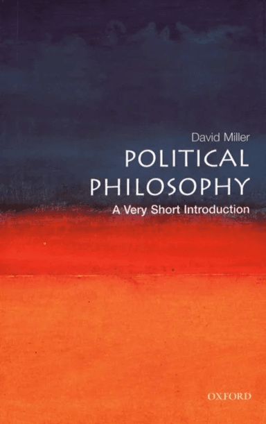 Political Philosophy av David (Professor of Political Theory University of Oxford. Official Fellow Nuffield College Oxford) Miller