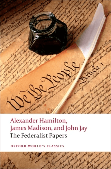 The Federalist Papers av Alexander Hamilton, James Madison, John Jay, Lawrence (Fellow and Tutor in Modern History St Peter's College Oxford) Gol