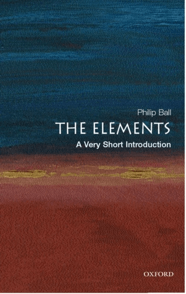 The Elements: A Very Short Introduction av Philip (Freelance science writer and consultant editor of Nature) Ball