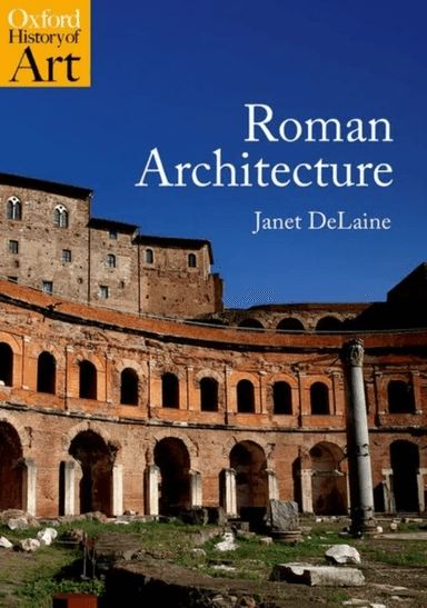 Roman Architecture av Janet (Emeritus Fellow Wolfson College Oxford University) DeLaine