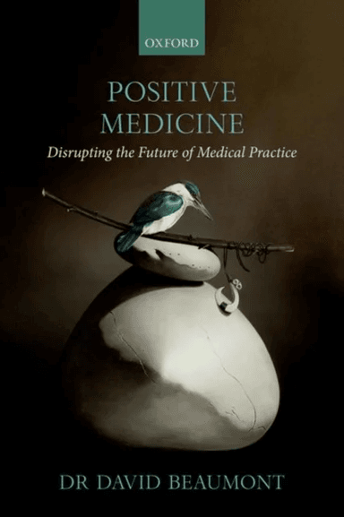 Positive Medicine av Dr David (Consultant Occupational Physician Consultant Occupational Physician Positive Medicine Ltd) Beaumont