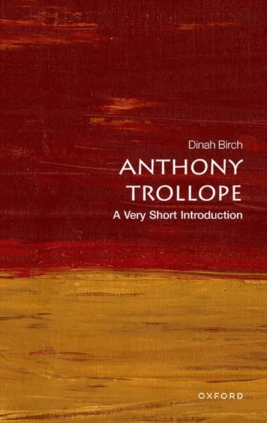 Anthony Trollope: A Very Short Introduction av Dinah (Emeritus Professor of English Literature University of Liverpool) Birch