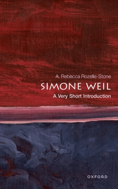 Simone Weil: A Very Short Introduction av A. Rebecca (Professor of Philosophy Professor of Philosophy University of North Dakota) Rozelle-Stone