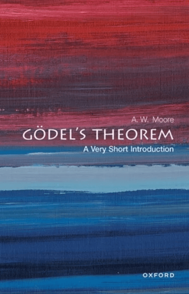 Godel's Theorem av A. W. (Tutorial Fellow at St Hugh's College and Professor of Philosophy at the University of Oxford) Moore