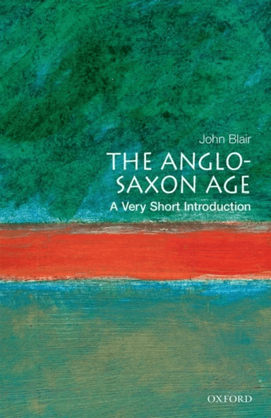 The Anglo-Saxon Age: A Very Short Introduction av John (Fellow and Prelector in Modern History Fellow and Prelector in Modern History The Queen's