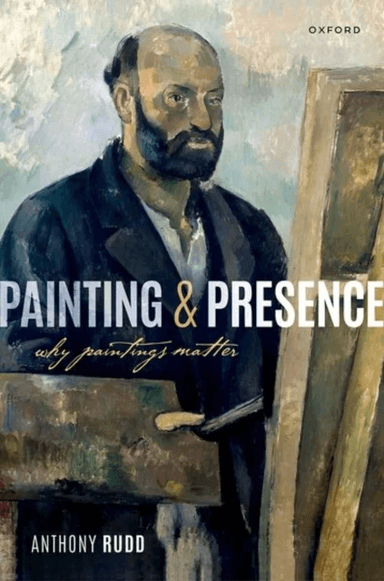 Painting and Presence av Anthony (Associate Professor of Philosophy Associate Professor of Philosophy St. Olaf College) Rudd
