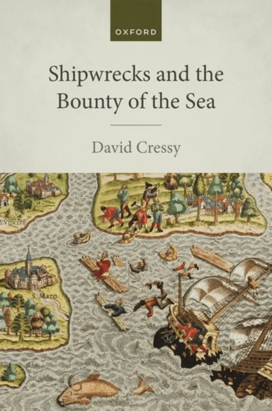 Shipwrecks and the Bounty of the Sea av David (George III Professor of British History and Humanities Distinguished Professor Emeritus George III Prof