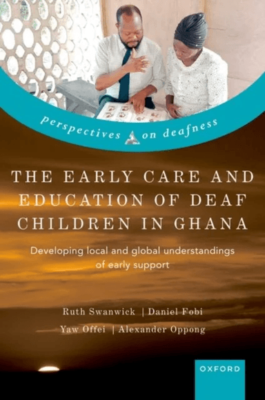 The Early Care and Education of Deaf Children in Ghana av Ruth (Professor of Deaf Education Professor of Deaf Education School of Education University