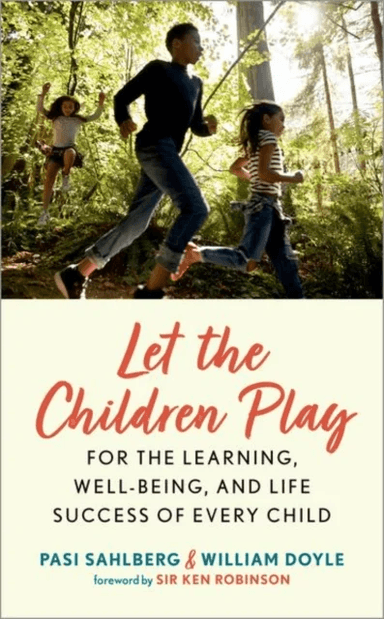 Let the Children Play av Pasi (Professor of Education Policy Professor of Education Policy Gonski Institute for Education University of New South Wale