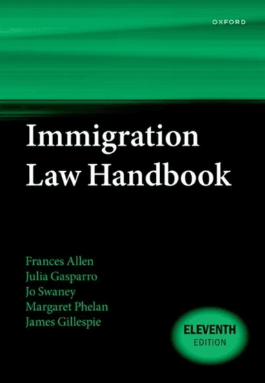 Immigration Law Handbook av Frances (Barrister Barrister Goldsmith Chambers) Allen, Julia (Barrister Barrister One Pump Court) Gasparro, Jo (Judge of