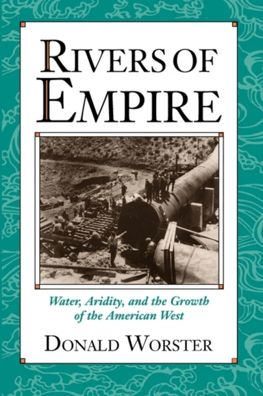 Rivers of Empire av Donald (Meyerhoff Professor of American Environmental Studies Meyerhoff Professor of American Environmental Studies Brandeis Unive