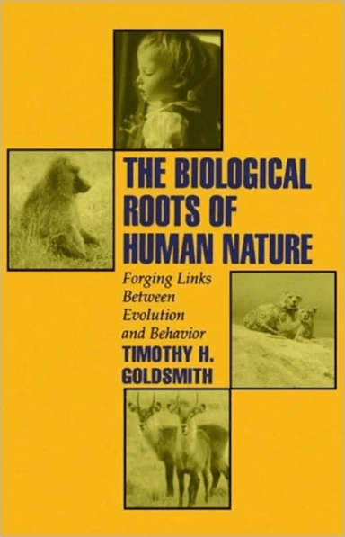 The Biological Roots of Human Nature av Timothy H. (Professor of Biology Professor of Biology Yale University) Goldsmith