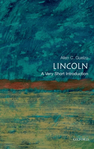 Lincoln: A Very Short Introduction av Allen C. Guelzo