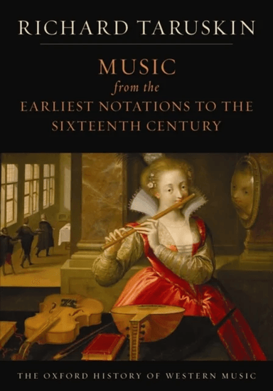 The Oxford History of Western Music: Music from the Earliest Notations to the Sixteenth Century av Richard (Professor of musicology Professor of music