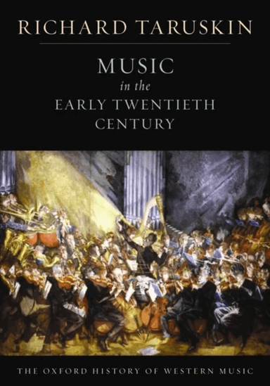 The Oxford History of Western Music: Music in the Early Twentieth Century av Richard (Professor of musicology Professor of musicology University of Ca