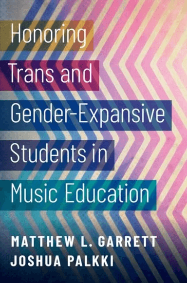 Honoring Trans and Gender-Expansive Students in Music Education av Matthew L. (Associate Professor of Music Associate Professor of Music Case Western