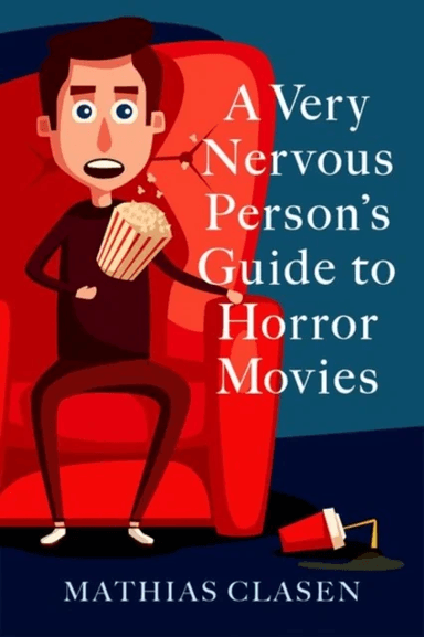 A Very Nervous Person's Guide to Horror Movies av Mathias (Associate Professor of Literature and Media Studies Associate Professor of Literature