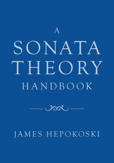 A Sonata Theory Handbook av James (Henry L. and Lucy G. Moses Professor Emeritus of Music Henry L. and Lucy G. Moses Professor Emeritus of Music Yale