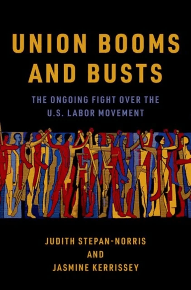Union Booms and Busts av Judith (Professor of Sociology Professor of Sociology University of California Irvine) Stepan-Norris, Jasmine (Associate Prof