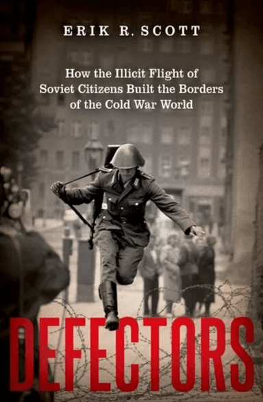 Defectors av Erik R. (Associate Professor of History Associate Professor of History University of Kansas) Scott
