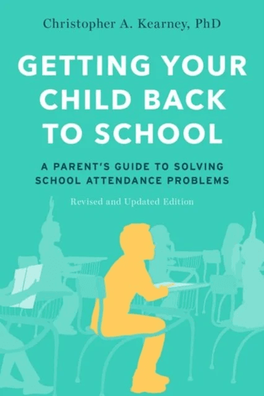 Getting Your Child Back to School av Christopher A. (Distinguished Professor of Psychology Distinguished Professor of Psychology University of Nevada